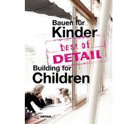 Christian Schit Best of DETAIL Bauen Für Kinder / Building for Chil (Tascabile)