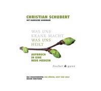 Christian Schubert Was uns krank macht - Was uns heilt (Copertina rigida)