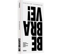 Christian Schwe BE BRAVE: Wie Mut und Sorglosigkeit unsere U (Copertina rigida)