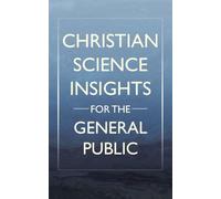Christian Science Insights For the General Public