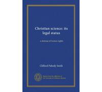 Christian science: its legal status: a defense of human rights