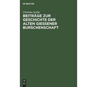 Christian Scrib Beiträge Zur Geschichte Der Alten Gießener Bu (Copertina rigida)