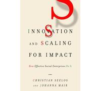 Christian Seelos Johanna Mair Innovation and Scaling for Impact (Tascabile)