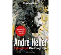 Christian Seiler André Heller: Feuerkopf. Die Biografie (Copertina rigida)