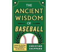 Christian Sheppard The Ancient Wisdom of Baseball (Copertina rigida)