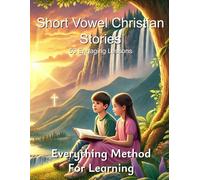 Christian Short Vowel Stories: 50 Engaging Lessons: Everything Method for Learning (Full Color)