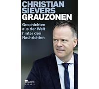 Christian Sieve Grauzonen: Geschichten aus der Welt hinter den Nachr (Tascabile)