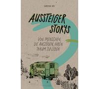 Christian Siry Aussteiger Storys: Von Menschen, die auszogen, ihre (Tascabile)