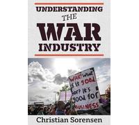 Christian Sorensen Understanding the War Industry (Tascabile)