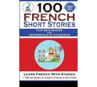 Christian Stahl 100 French Short Stories For Beginners And Intermedi (Tascabile)