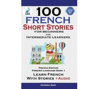 Christian Stahl 100 French Short Stories for Beginners Learn (Copertina rigida)