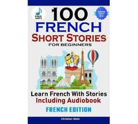 Christian Stahl 100 French Short Stories for Beginners Learn French (Tascabile)