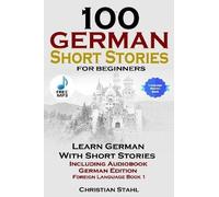 Christian Stahl 100 German Short Stories for Beginners Learn German (Tascabile)