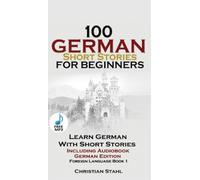 Christian Stahl 100 German Short Stories for Beginners Learn German (Tascabile)