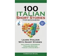 Christian Stahl 100 Italian Short Stories for Beginners Learn Italia (Tascabile)