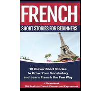 Christian Stahl French Short Stories for Beginners 10 Clever Short S (Tascabile)