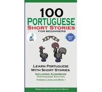 Christian Stahl 100 Portuguese Short Stories for Beginners Learn Por (Tascabile)