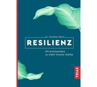 Christian Stock Resilienz: Mit Achtsamkeit zu mehr innerer Stärke (Tascabile)