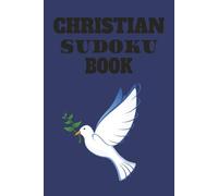 CHRISTIAN SUDOKU BOOK: CHRISTIAN SUDOKU PUZZLES, HELP TOFOCUS, RELAX AND CALM THE MIND, 6X9, 110 PAGES, 50+ PUZZLES, SOLUTIONS INCLUDED