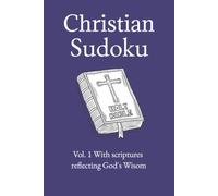 Christian Sudoku Puzzle Book: Sudoku Puzzles with Bible Scriptures | Meditate on God's Wisdom from the Bible | 6x9 Inches, 110 Pages | 50+ Puzzles | Solutions Included