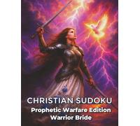 Christian Sudoku :Warrior Bride: Faith-Filled Puzzles with Bible Verses for Prophetic Warfare Edition
