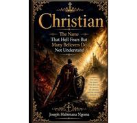 CHRISTIAN: The Name That Hell Fears But Many Believers Do Not Understand