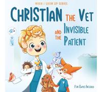 Christian The Vet and the Invisible Patient. Personalized Story About Veterinarian