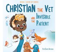 Christian The Vet and the Invisible Patient. Personalized Story About Veterinarian