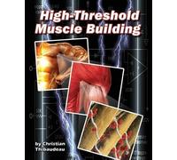 Christian Thibaudeau High-Threshold Muscle Building (Tascabile)