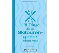 Christian Thiel Skitouren: 101 Dinge, die ein Skitourengeher (Copertina rigida)