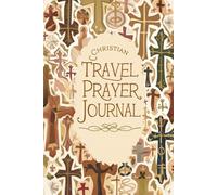 Christian Travel Prayer Journal: 100 Faith-Based Prompts to Write, Pray, and Reflect on God's Blessings During Your Adventures