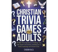 Christian Trivia Games for Adults: 600 Bible Trivia Questions to Challenge Your Faith, Spark Lively Conversations, and Bring Joy to Family Gatherings, ... Christmas Parties, and Bible Study Groups