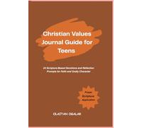 Christian Values Journal Guide For Teens: 24 Scripture-Based Devotions and Reflection Prompts for Faith and Godly Character