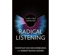Christian van Nieuwerburgh Robert Biswas-Diener Radical Listening (Tascabile)