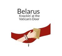 Christian Vision Belarus Knockin' at the Vatican's Doors (Tascabile)