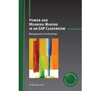 Christian W. Chun Power and Meaning Making in an EAP Classroom (Tascabile)