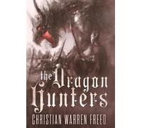 Christian Warren Freed The Dragon Hunters (Copertina rigida)
