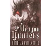 Christian Warren Freed The Dragon Hunters (Tascabile) Histories of Malweir