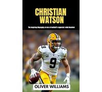 CHRISTIAN WATSON: The inspiring Biography of one of football’s superstar Wide Receiver