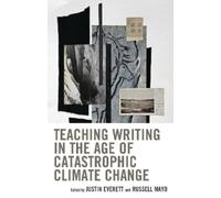 Christian Weiss Teaching Writing in the Age of Catastrophic C (Copertina rigida)