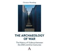 Christian Wevelsiep The Archaeology of War (Copertina rigida)