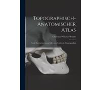 Christian Wilhelm Braune Topographisch-Anatomischer Atlas (Tascabile)