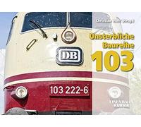 Christian Wolf Unsterbliche Baureihe 103: Die DB-Paradeloks v (Copertina rigida)