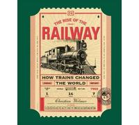 Christian Wolma The Rise of the Railway: How Trains Changed t (Copertina rigida)