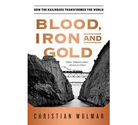 Christian Wolmar Blood, Iron, and Gold (Tascabile)