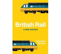 Christian Wolmar British Rail (Copertina rigida)