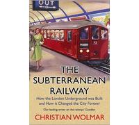 Christian Wolmar The Subterranean Railway (Tascabile)