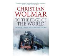 Christian Wolmar To the Edge of the World (Tascabile)