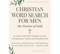 Christian Word Search for Men - The Warrior of Faith: 60 Extra Large Print Scripture Puzzles on Endurance, Victory and Standing Firm