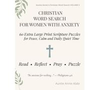 Christian Word Search for Women with Anxiety: 60 Extra Large Print Scripture Puzzles for Peace, Calm and Daily Quiet Time